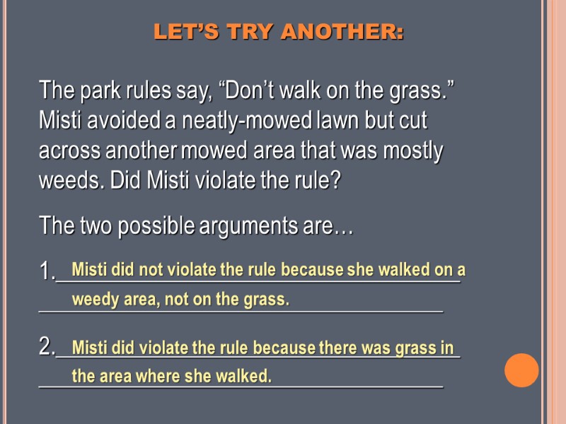 LET’S TRY ANOTHER: The park rules say, “Don’t walk on the grass.”  Misti